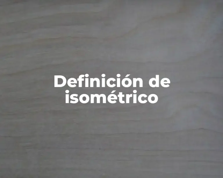 Definición de isométrico