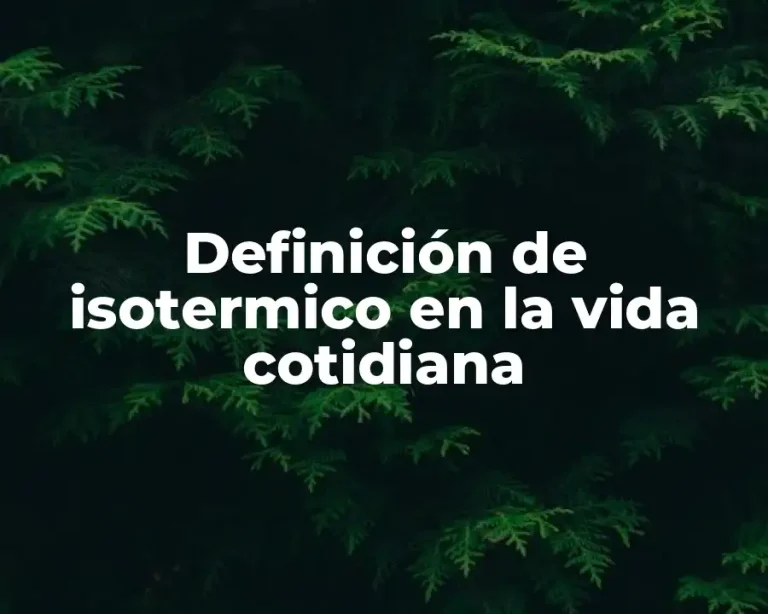 Definición de isotermico en la vida cotidiana