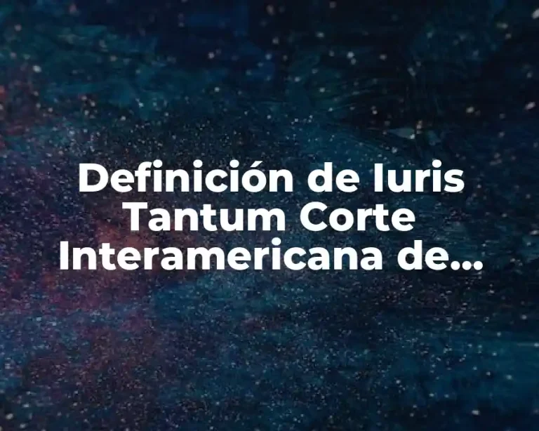 Definición de Iuris Tantum Corte Interamericana de Derechos Humanos