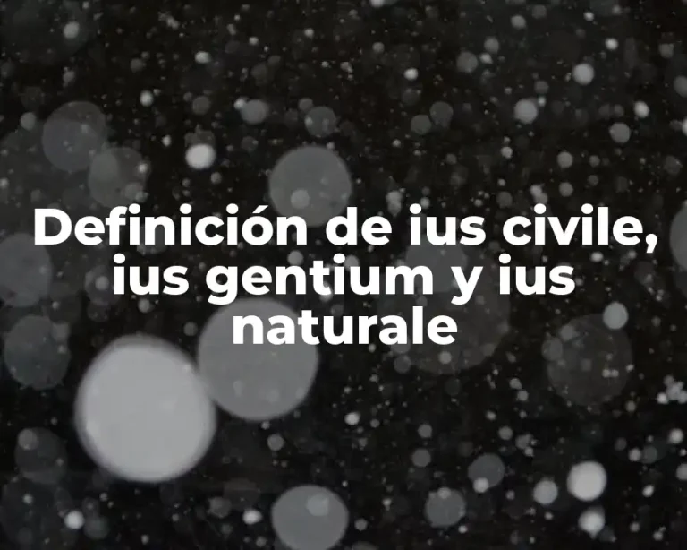 Definición de ius civile, ius gentium y ius naturale