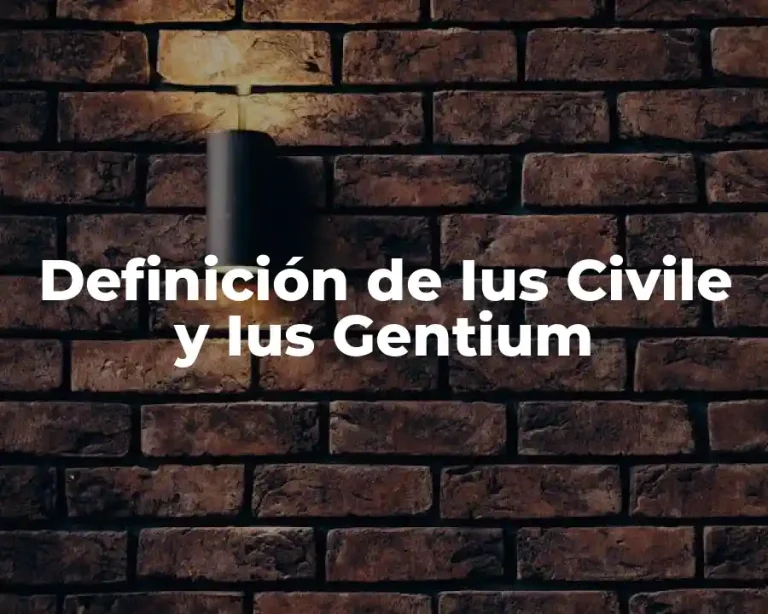 Definición de Ius Civile y Ius Gentium