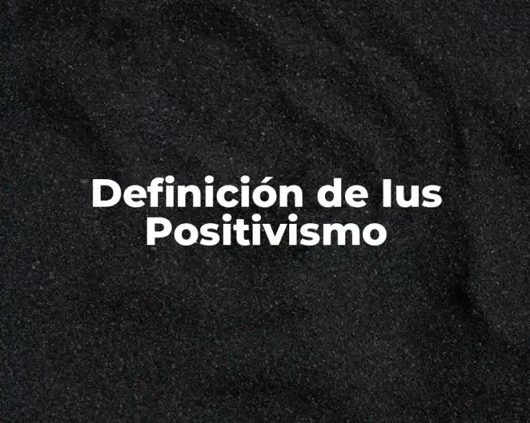 Definición de Ius Positivismo