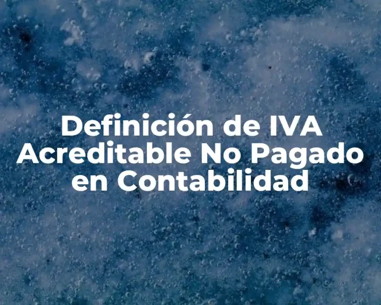 Definición de IVA Acreditable No Pagado en Contabilidad