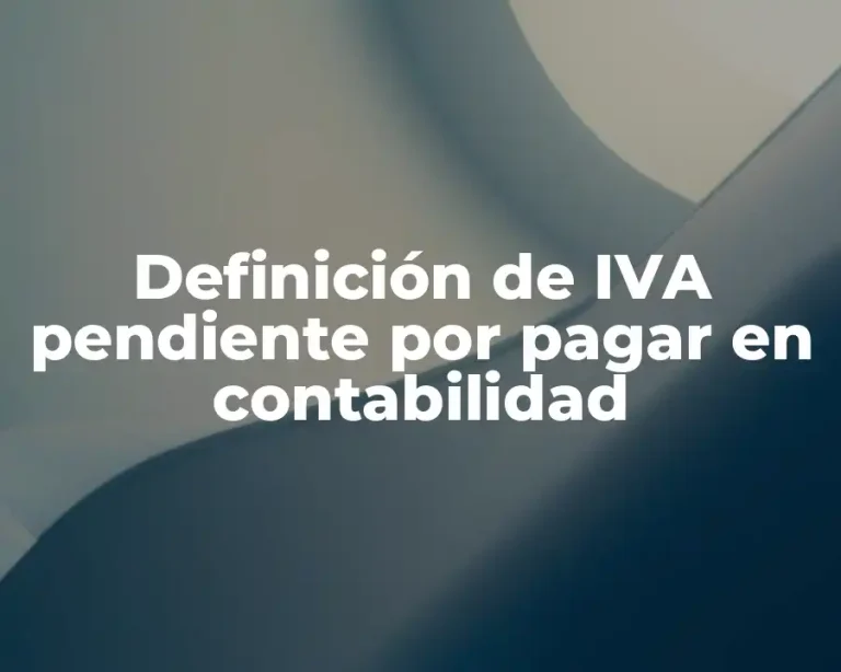 Definición de IVA pendiente por pagar en contabilidad