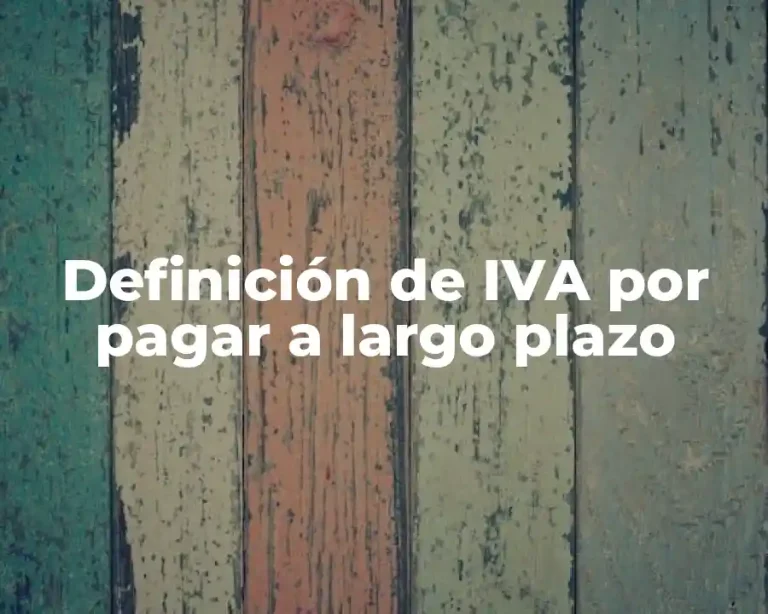 Definición de IVA por pagar a largo plazo