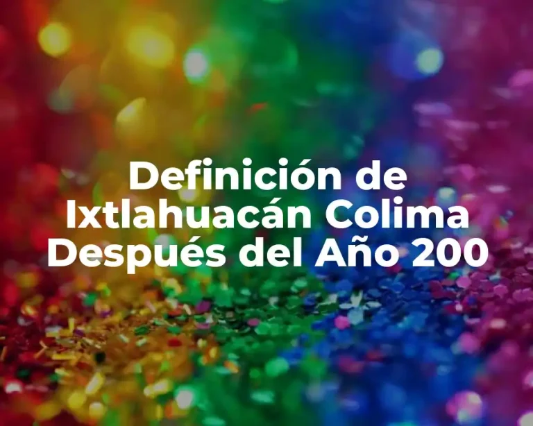 Definición de Ixtlahuacán Colima Después del Año 200