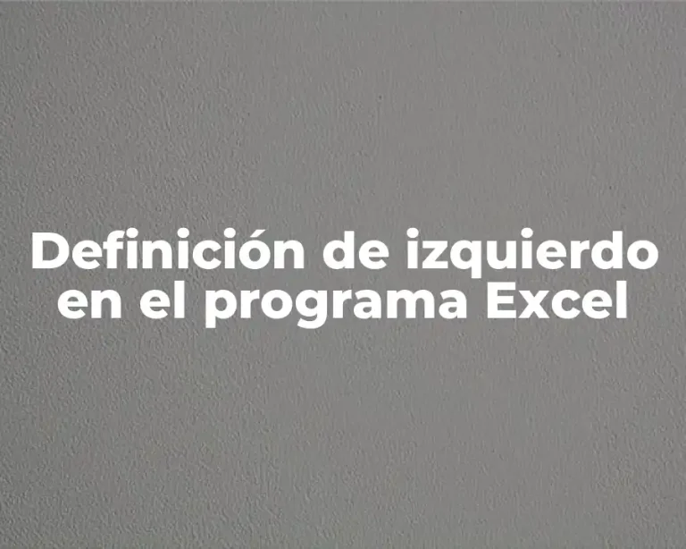 Definición de izquierdo en el programa Excel