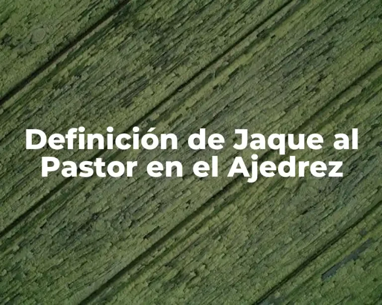 Definición de Jaque al Pastor en el Ajedrez