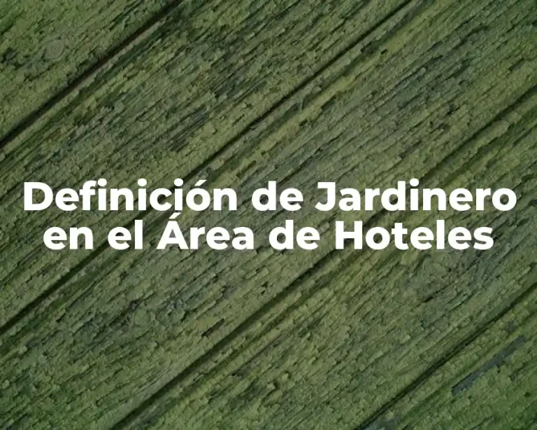 Definición de Jardinero en el Área de Hoteles