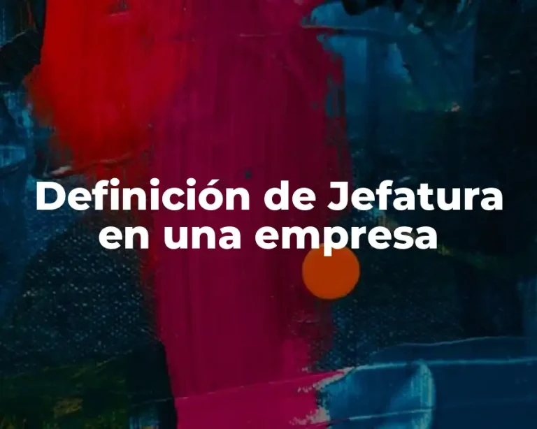 Definición de Jefatura en una empresa