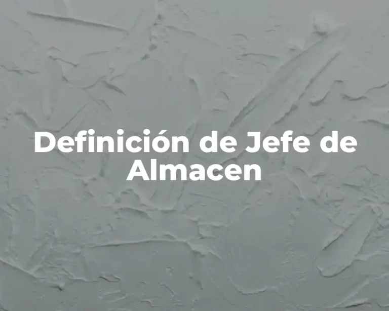 Definición de Jefe de Almacen