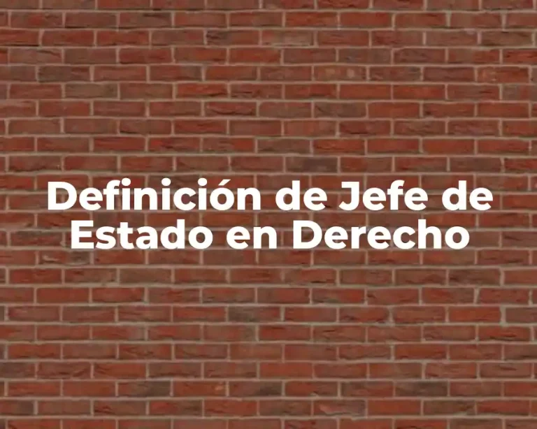 Definición de Jefe de Estado en Derecho