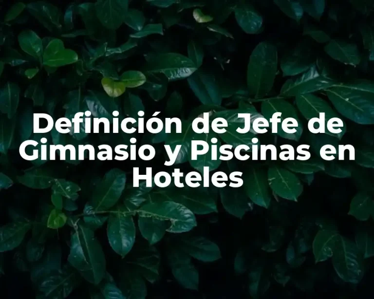 Definición de Jefe de Gimnasio y Piscinas en Hoteles