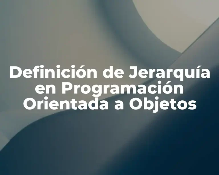 Definición de Jerarquía en Programación Orientada a Objetos