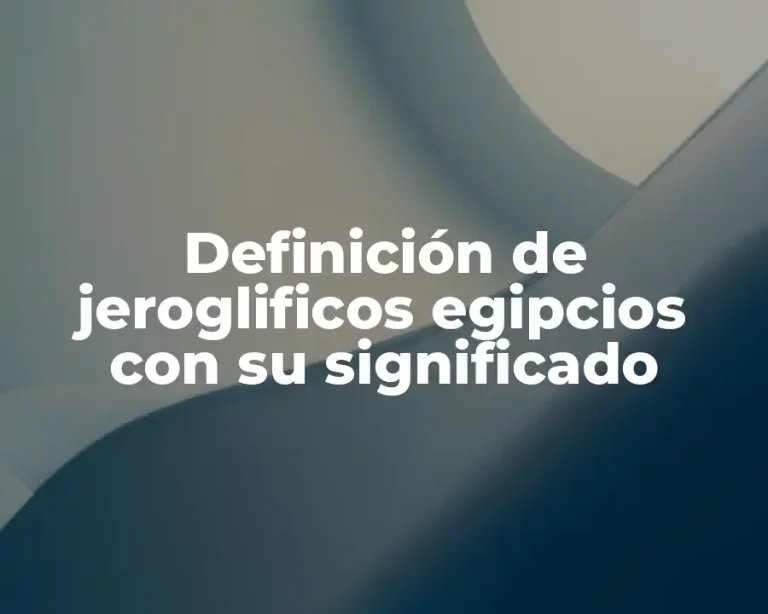 Definición de jeroglificos egipcios con su significado