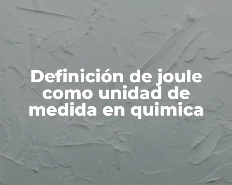 Definición de joule como unidad de medida en quimica