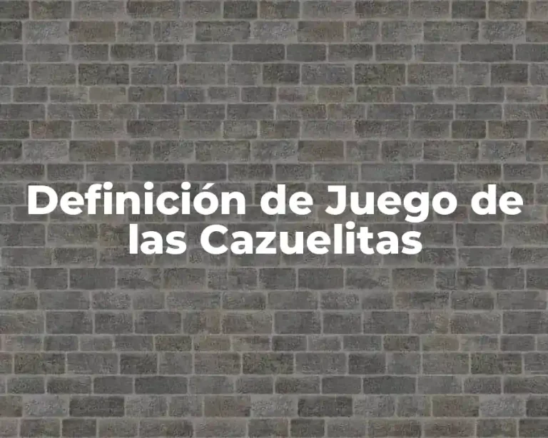 Definición de Juego de las Cazuelitas