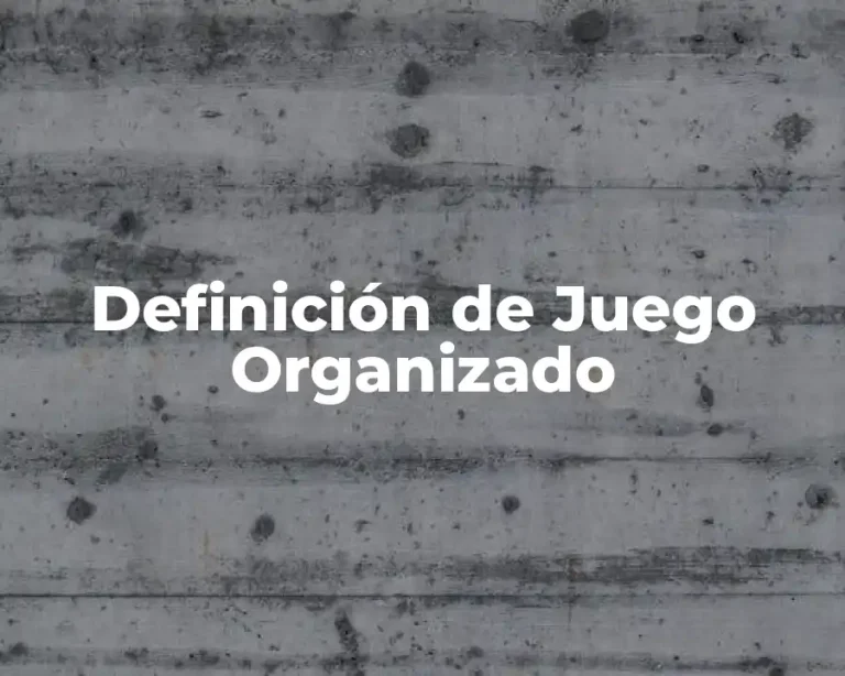 Definición de Juego Organizado