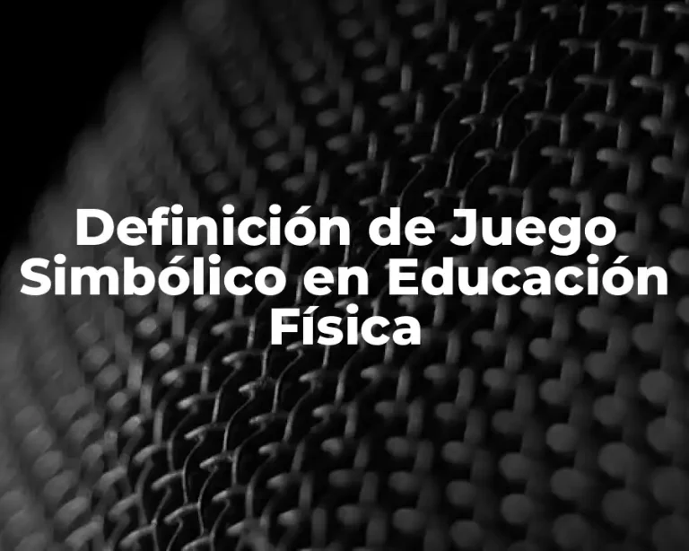 Definición de Juego Simbólico en Educación Física