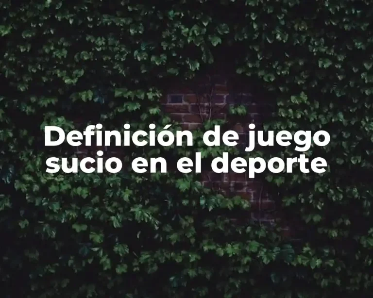 Definición de juego sucio en el deporte