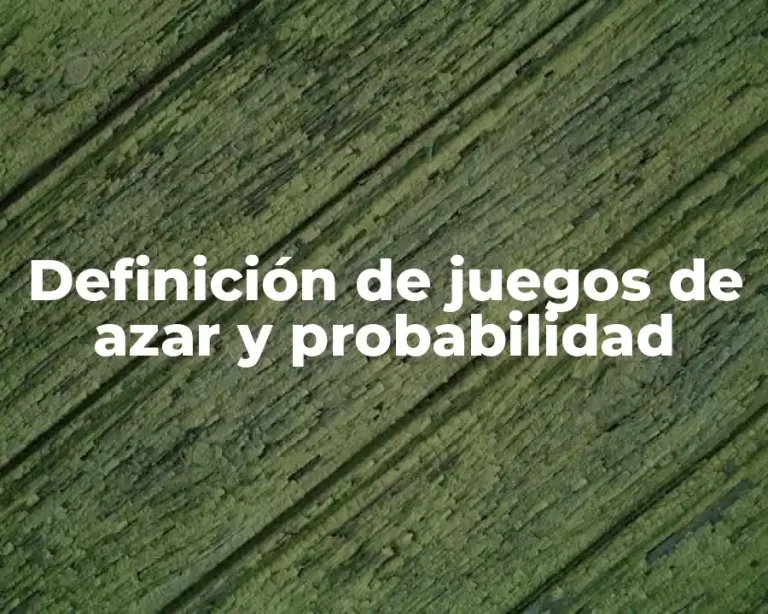 Definición de juegos de azar y probabilidad