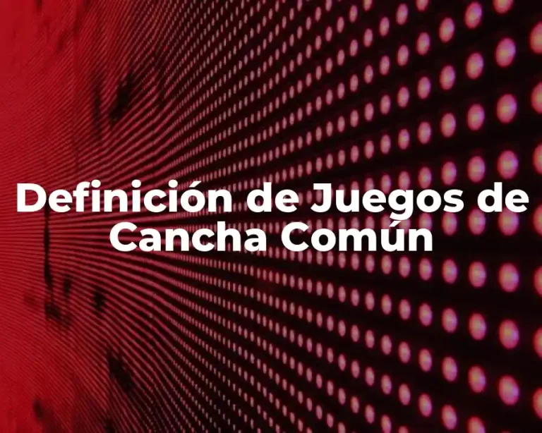 Definición de Juegos de Cancha Común