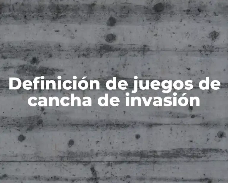 Definición de juegos de cancha de invasión