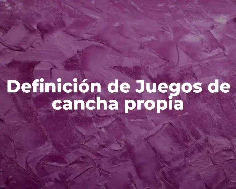 Definición de Juegos de cancha propia