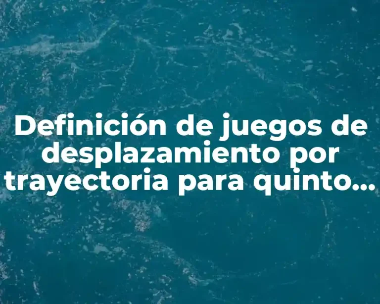 Definición de juegos de desplazamiento por trayectoria para quinto año