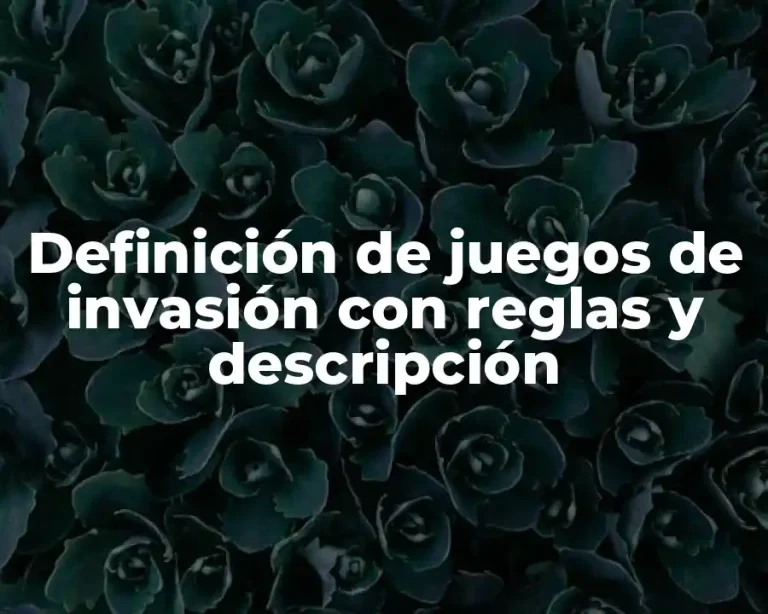 Definición de juegos de invasión con reglas y descripción