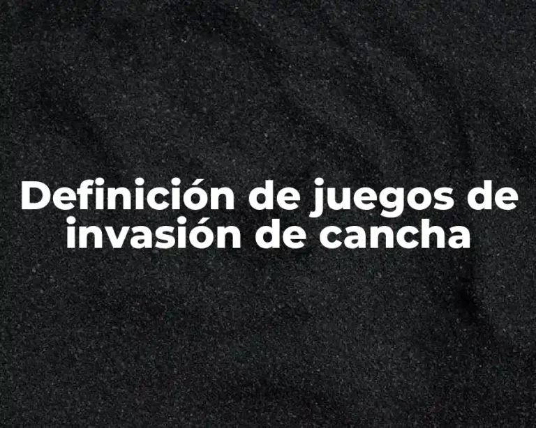 Definición de juegos de invasión de cancha