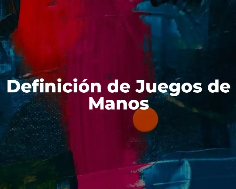 Definición de Juegos de Manos