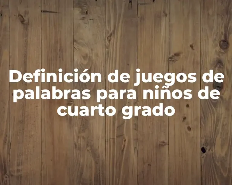 Definición de juegos de palabras para niños de cuarto grado