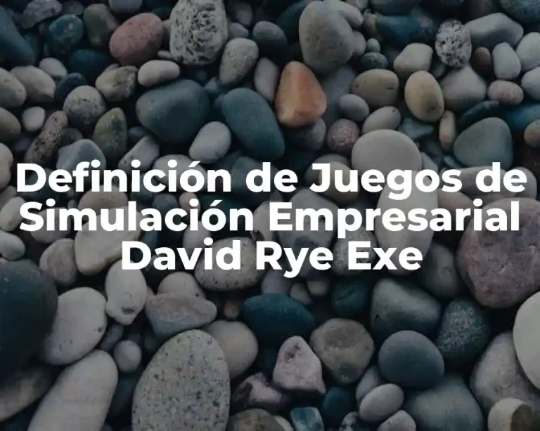 Definición de Juegos de Simulación Empresarial David Rye Exe