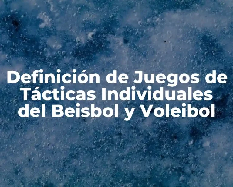Definición de Juegos de Tácticas Individuales del Beisbol y Voleibol