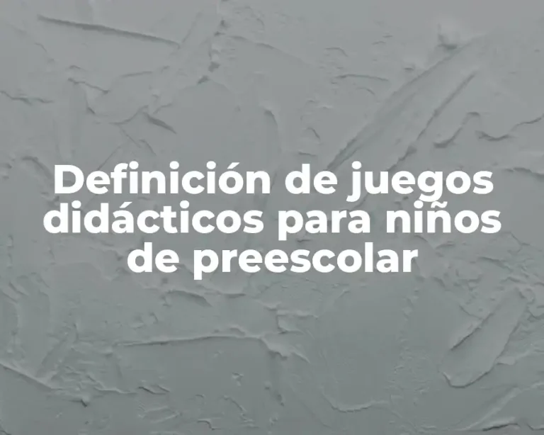 Definición de juegos didácticos para niños de preescolar