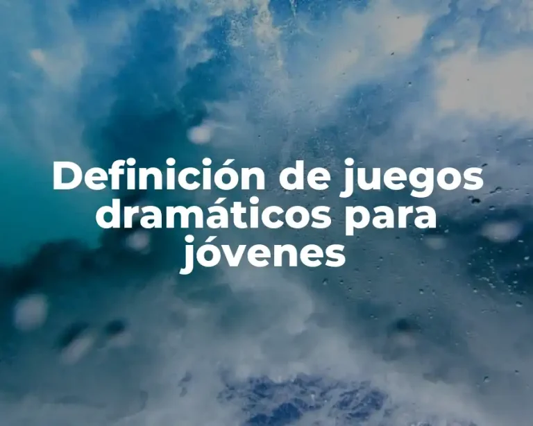 Definición de juegos dramáticos para jóvenes