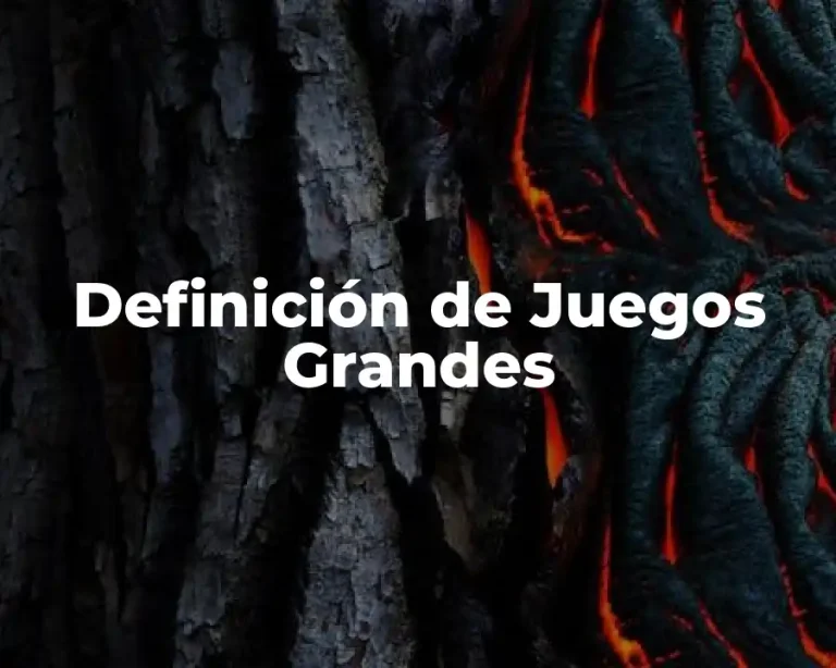 Definición de Juegos Grandes