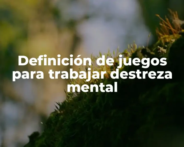 Definición de juegos para trabajar destreza mental