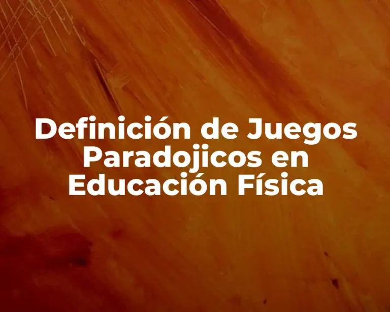 Definición de Juegos Paradojicos en Educación Física