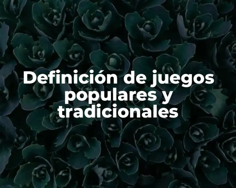 Definición de juegos populares y tradicionales