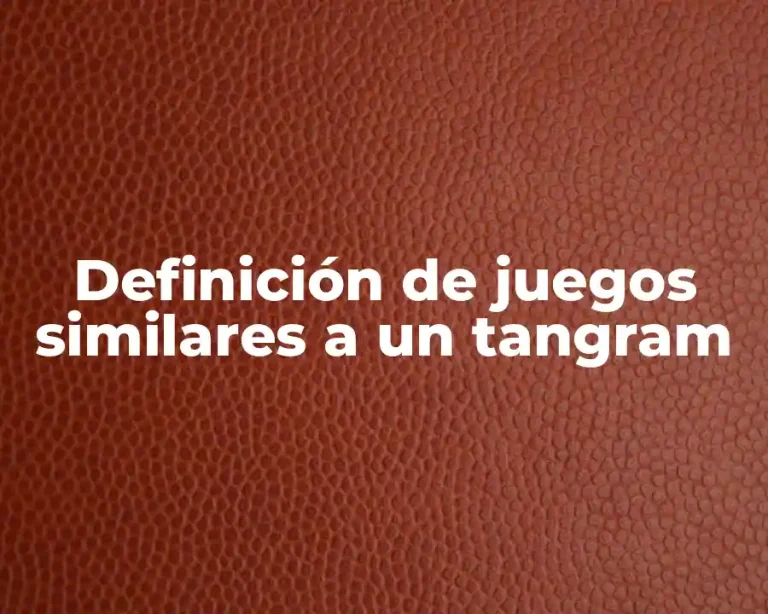 Definición de juegos similares a un tangram