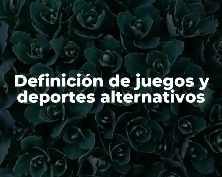 Definición de juegos y deportes alternativos
