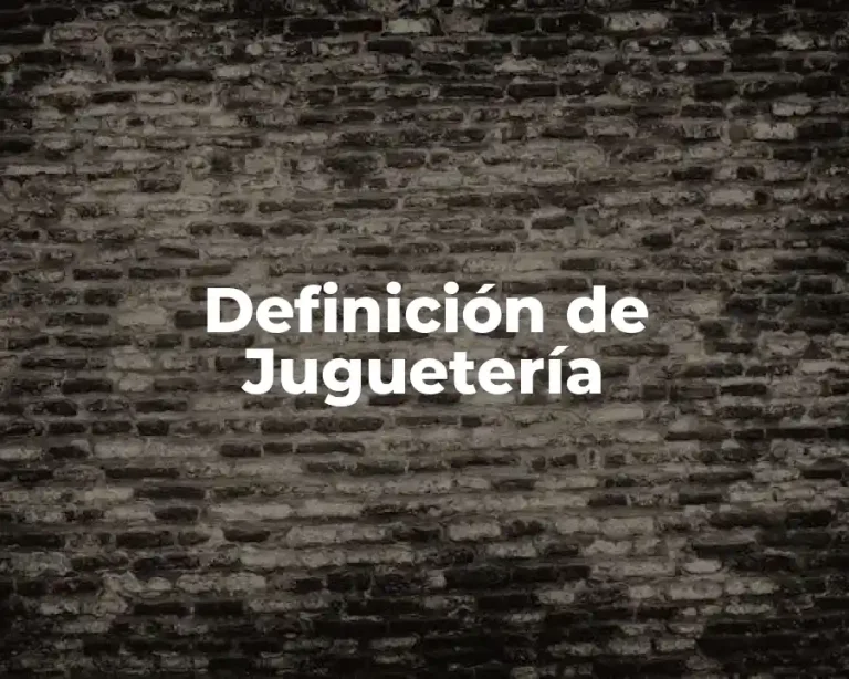 Definición de Juguetería