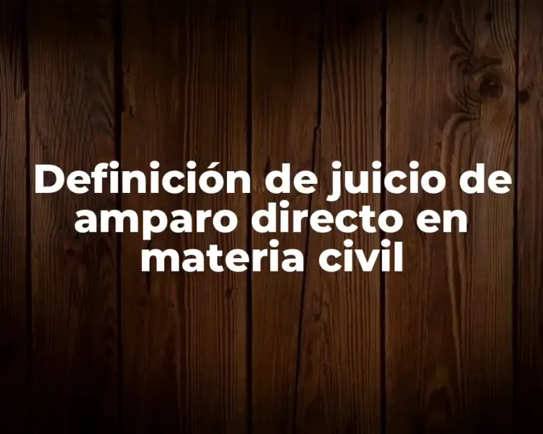 Definición de juicio de amparo directo en materia civil