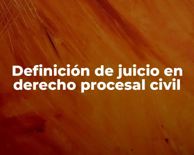 Definición de juicio en derecho procesal civil