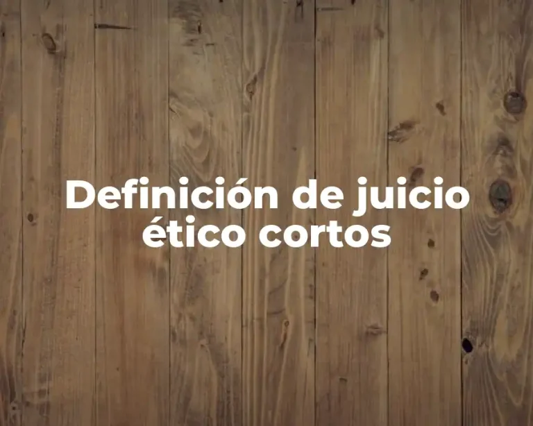 Definición de juicio ético cortos
