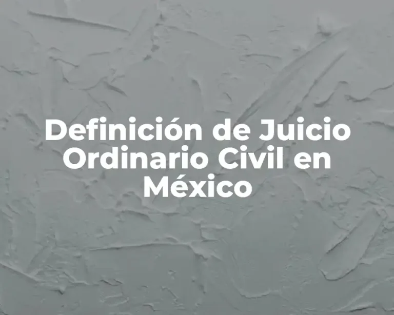 Definición de Juicio Ordinario Civil en México