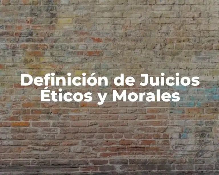Definición de Juicios Éticos y Morales
