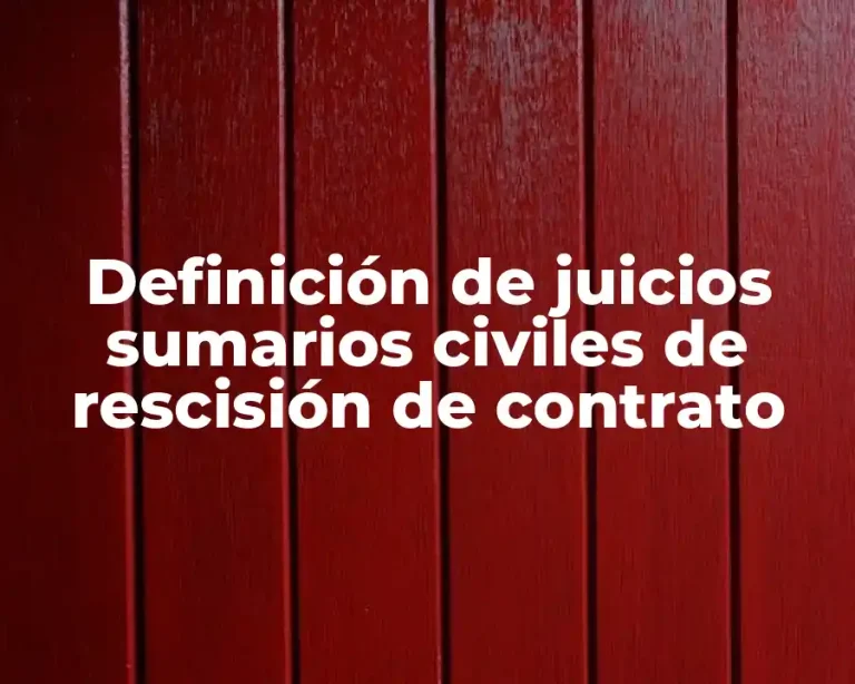 Definición de juicios sumarios civiles de rescisión de contrato